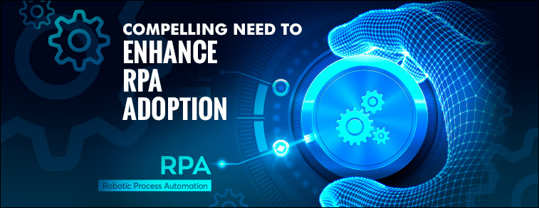Compelling need to enhance RPA adoption