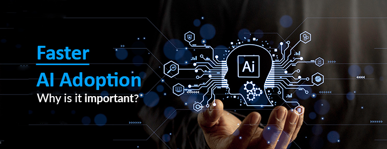 Faster AI adoption – Why is it important?
